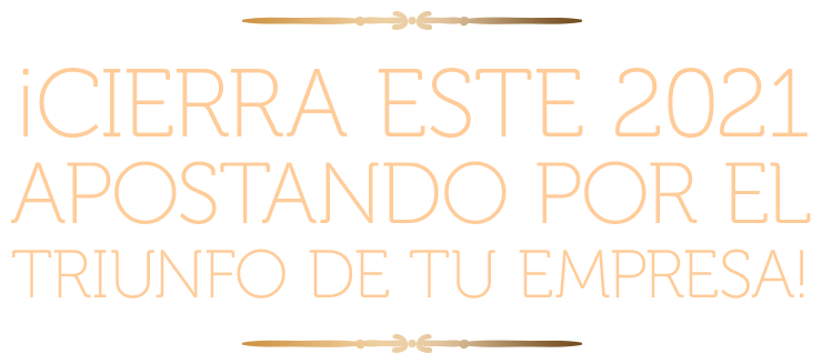 ¡Cierra este 2021 apostando por el triunfo de tu empresa!